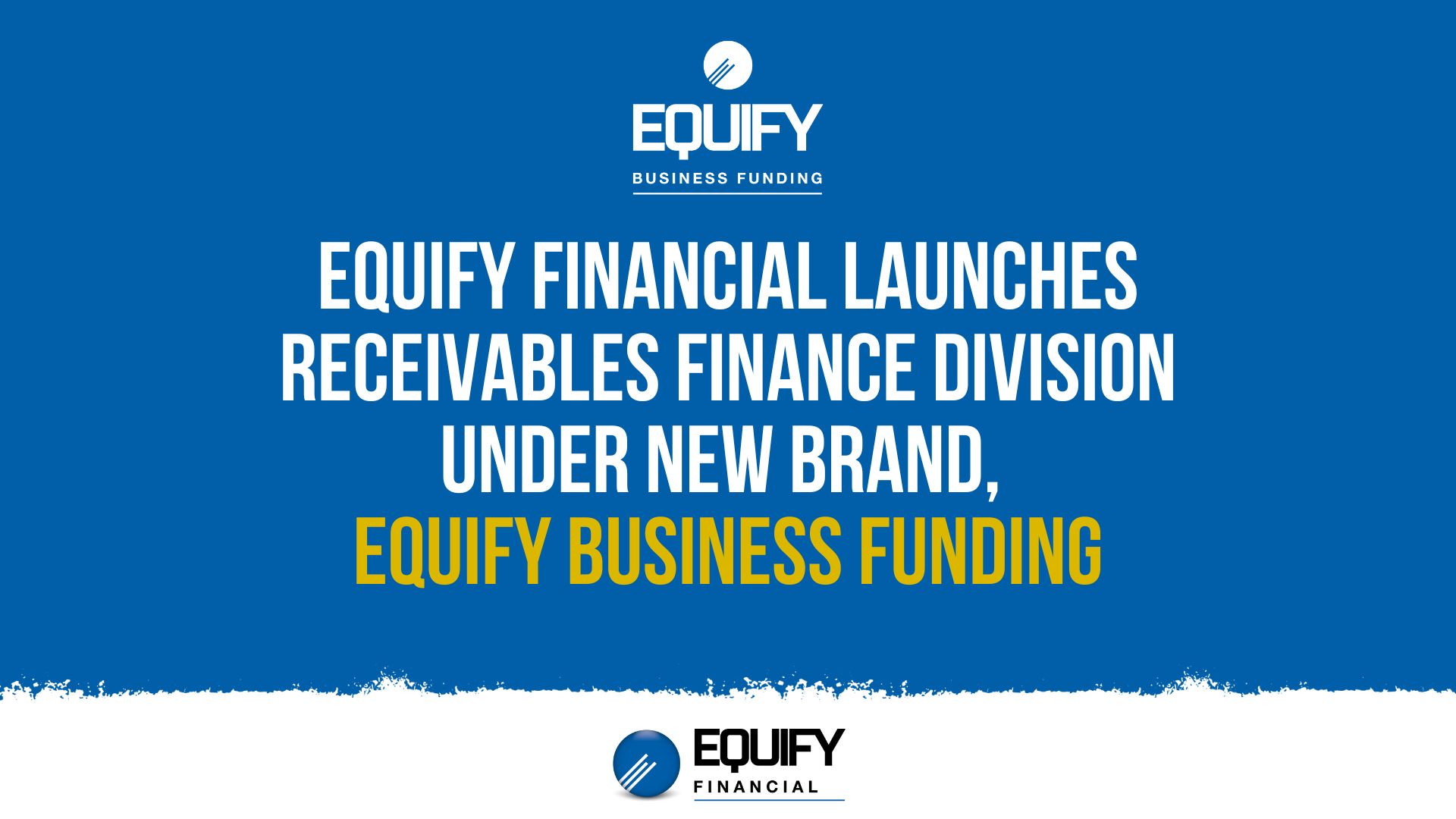 Equify Financial Launches Receivables Finance Division Under New Brand, Equify Business Funding